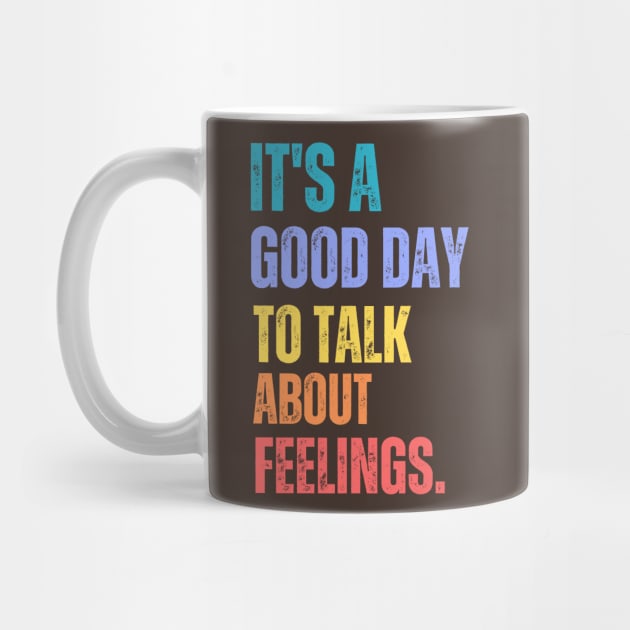 It's A Good Day to Talk About Feelings Funny Retro Vintage by Just Me Store